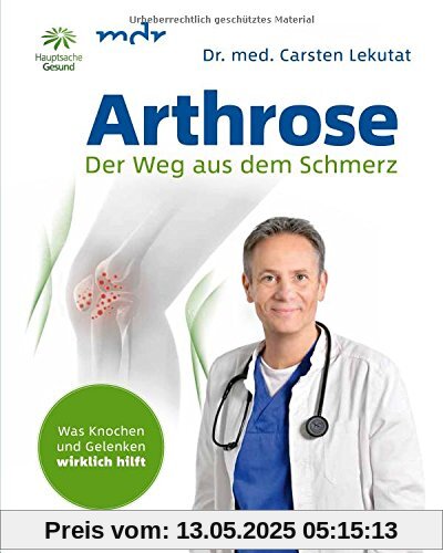 Arthrose: Der Weg aus dem Schmerz - Was Knochen und Gelenken wirklich hilft Arthrose: Der Weg aus dem Schmerz - Was Knochen und Gelenken wirklich hilft