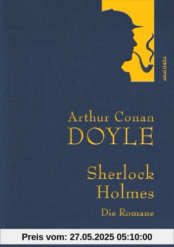 Arthur Conan Doyle: Sherlock Holmes - Die Romane - Eine Studie in Scharlachrot - Das Zeichen der Vier - Der Hund der Baskervilles - Das Tal des Grauens (Leinenausgabe)