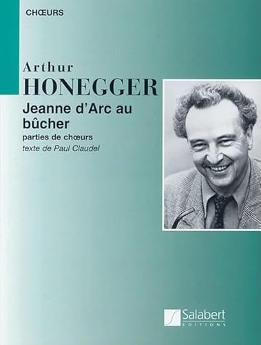 Arthur Honegger - Jeanne d'Arc Au Bucher: (Joan of ARC at the Stake)