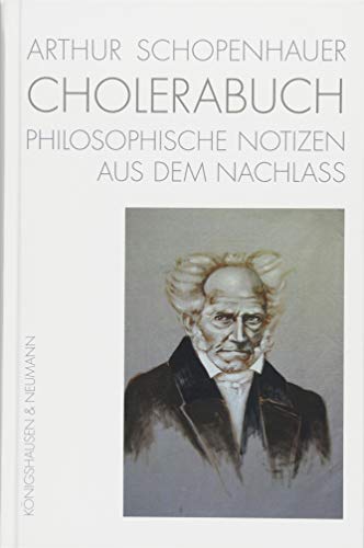 Arthur Schopenhauer. CHOLERABUCH: Philosophische Notizen aus dem Nachlass