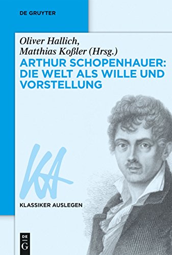Arthur Schopenhauer: Die Welt als Wille und Vorstellung (Klassiker Auslegen, Band 42) von Walter de Gruyter