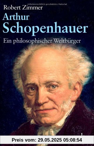 Arthur Schopenhauer: Ein philosophischer Weltbürger Arthur Schopenhauer: Ein philosophischer Weltbürger