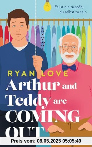 Arthur and Teddy are Coming out - Es ist nie zu spät, du selbst zu sein!: Roman - Happy Pride! Ein bezaubernder Feelgood-Roman über einen mutigen Opa und seinen Enkel. Arthur and Teddy are Coming out - Es ist nie zu spät, du selbst zu sein!: Roman - Happy Pride! Ein bezaubernder Feelgood-Roman über einen mutigen Opa und seinen Enkel.