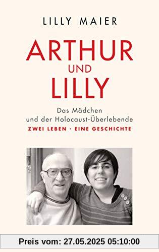 Arthur und Lilly: Das Mädchen und der Holocaust-Überlebende – Zwei Leben, eine Geschichte Arthur und Lilly: Das Mädchen und der Holocaust-Überlebende – Zwei Leben, eine Geschichte