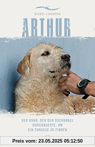 Arthur: Der Hund, der den Dschungel durchquerte, um ein Zuhause zu finden Arthur: Der Hund, der den Dschungel durchquerte, um ein Zuhause zu finden