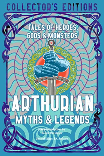 Arthurian Myths & Legends: Tales of Heroes, Gods & Monsters (Flame Tree Collector's Editions) von Flame Tree Publishing