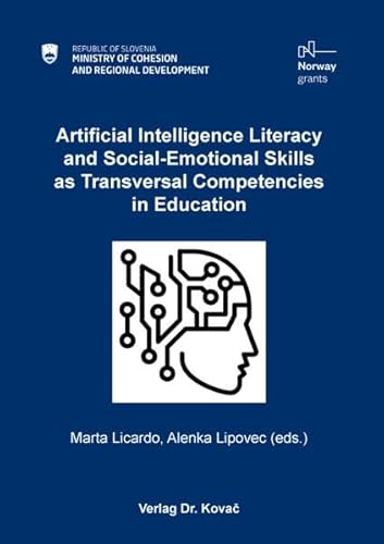 Artificial Intelligence Literacy and Social-Emotional Skills as Transversal Competencies in Education (Schriftenreihe Erziehung - Unterricht - Bildung) von Kovac, Dr. Verlag
