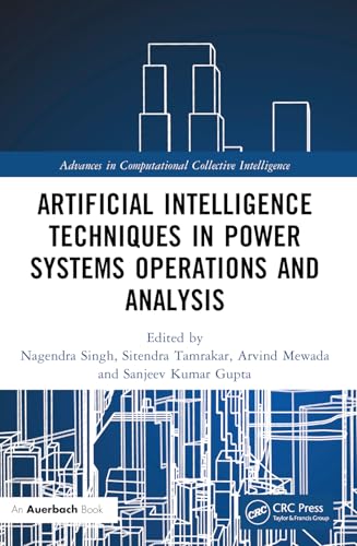 Artificial Intelligence Techniques in Power Systems Operations and Analysis (Advances in Computational Collective Intelligence) von Auerbach Publications