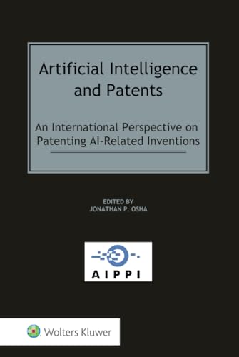 Artificial Intelligence and Patents: An International Perspective on Patenting AI-Related Inventions (AIPPI Series, Band 8)
