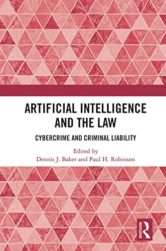 Artificial Intelligence and the Law: Cybercrime and Criminal Liability von Routledge
