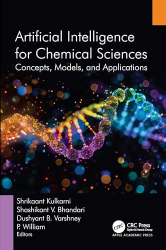 Artificial Intelligence for Chemical Sciences: Concepts, Models, and Applications Artificial Intelligence for Chemical Sciences: Concepts, Models, and Applications von Apple Academic Press Inc.