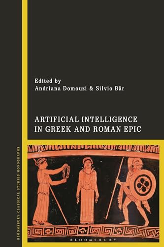 Artificial Intelligence in Greek and Roman Epic Artificial Intelligence in Greek and Roman Epic