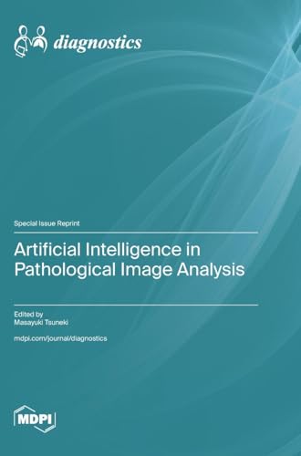 Artificial Intelligence in Pathological Image Analysis Artificial Intelligence in Pathological Image Analysis von MDPI AG