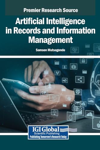 Artificial Intelligence in Records and Information Management von IGI Global