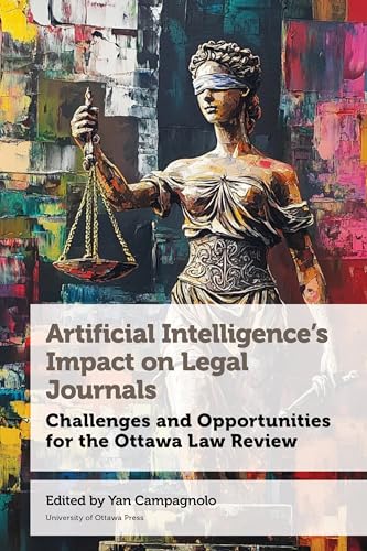 Artificial Intelligence's Impact on Legal Journals / Incidence de l'Intelligence Artificielle Sur Les Revues de Droit: Challenges and Opportunities ... droit d'Ottawa (Law, Technology, and Media) von University of Ottawa Press