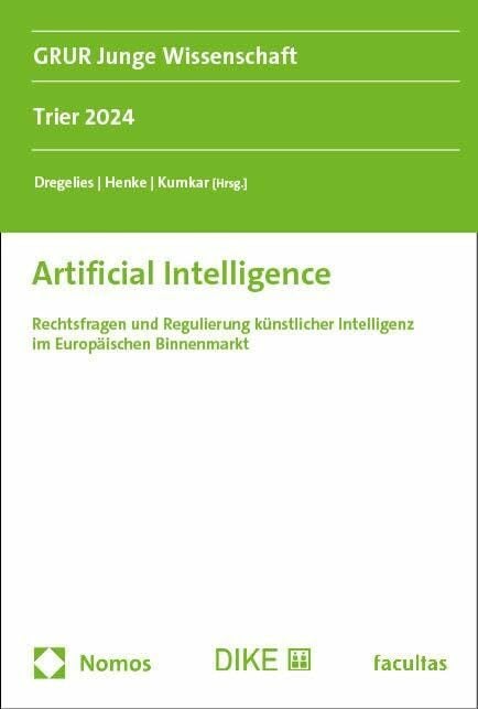 Artificial Intelligence: Rechtsfragen und Regulierung künstlicher Intelligenz im Europäischen ...