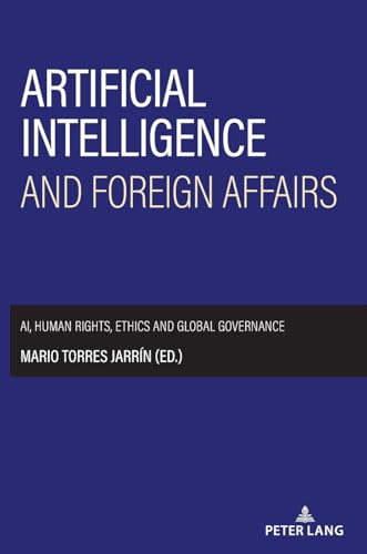 Artificial intelligence and foreign affairs: AI, human rights, ethics and global governance von Peter Lang