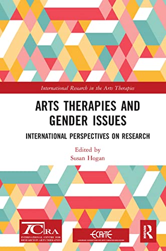 Arts Therapies and Gender Issues: International Perspectives on Research (International Research in the Arts Therapies)