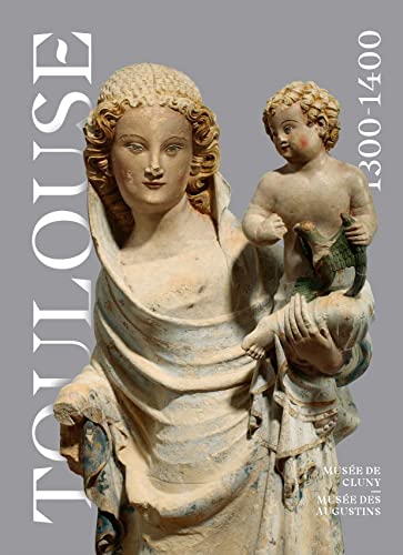 Arts a toulouse en 1400 (Les): L'éclat d'un gothique méridional von RMN