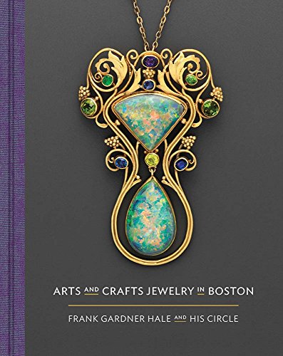 Arts and Crafts Jewelry in Boston: Frank Gardner Hale and His Circle von Roli Books