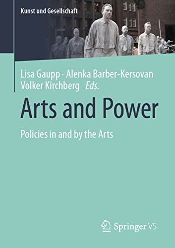 Arts and Power: Policies in and by the Arts (Kunst und Gesellschaft)