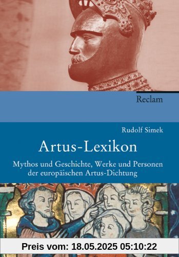Artus-Lexikon: Mythos und Geschichte, Werke und Personen der europäischen Artusdichtung Artus-Lexikon: Mythos und Geschichte, Werke und Personen der europäischen Artusdichtung