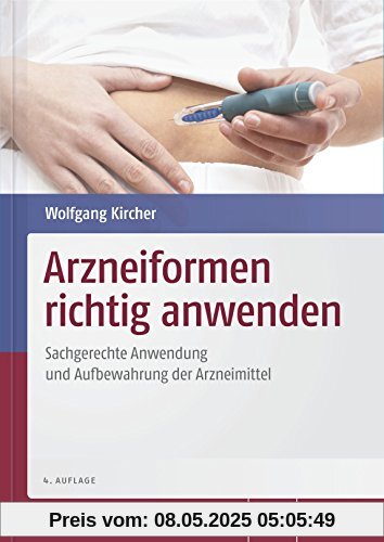 Arzneiformen richtig anwenden: Sachgerechte Anwendung und Aufbewahrung der Arzneimittel