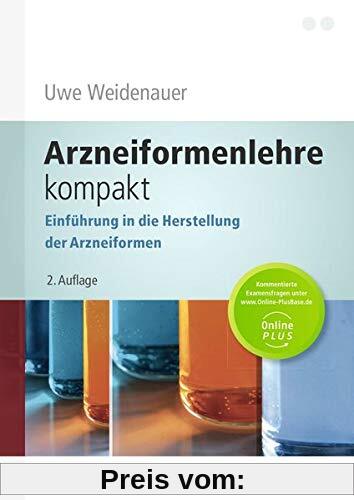 Arzneiformenlehre kompakt: Einführung in die Herstellung der Arzneiformen