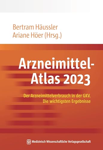 Arzneimittel-Atlas 2023: Der Arzneimittelverbrauch in der GKV. Die wichtigsten Ergebnisse (IGES Schriftenreihe – Arzneimittel-Atlas)