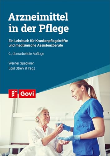 Arzneimittel in der Pflege: Ein Lehrbuch für Krankenpflegekräfte und medizinische Assistenzberufe (Govi)