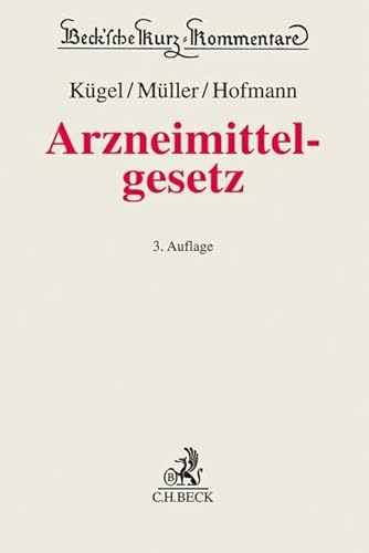 Arzneimittelgesetz (Beck'sche Kurz-Kommentare) von Beck C. H.