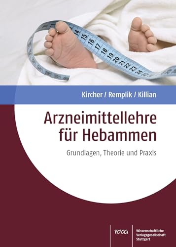 Arzneimittellehre für Hebammen: Grundlagen, Theorie und Praxis von Wissenschaftliche Verlagsgesellschaft