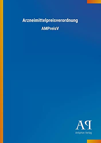 Arzneimittelpreisverordnung: AMPreisV von Outlook Verlag