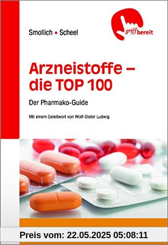 Arzneistoffe - die TOP 100: Der Pharmako-Guide (griffbereit)