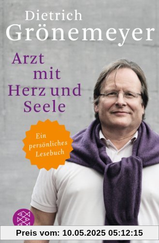 Arzt mit Herz und Seele: Ein persönliches Lesebuch