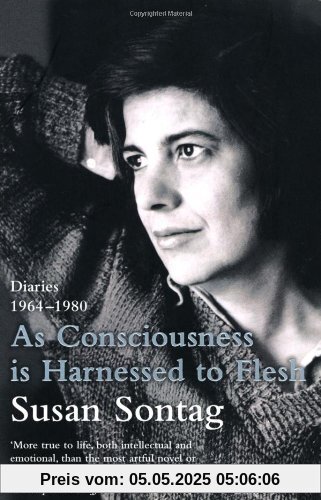 As Consciousness is Harnessed to Flesh: Diaries 1964-1980
