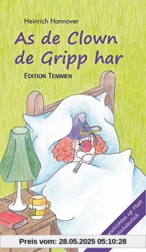 As de Clown de Gripp harr / Als der Clown die Grippe hatte: Geschichten auf Plattdeutsch und Hochdeutsch