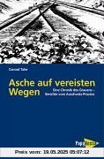 Asche auf vereisten Wegen. Eine Chronik des Grauens - Berichte vom Auschwitz-Prozeß