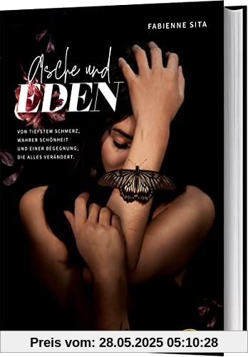 Asche und Eden: Von tiefstem Schmerz, wahrer Schönheit und einer Begegnung, die alles verändert.