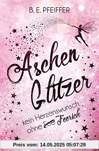 Aschenglitzer: Kein Herzenswunsch ohne Feerich Aschenglitzer: Kein Herzenswunsch ohne Feerich
