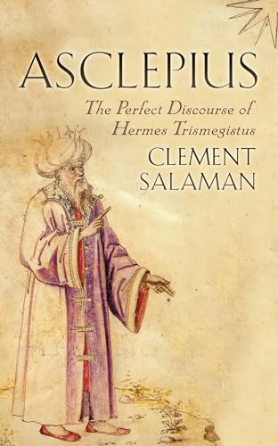 Asclepius: The Perfect Discourse of Hermes Trismegistus von Bristol Classical Press