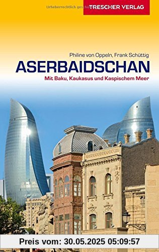 Aserbaidschan: Mit Baku, Kaukasus und Kaspischem Meer (Trescher-Reihe Reisen)