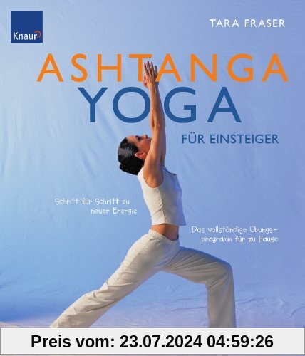 Ashtanga Yoga für Einsteiger: Schritt für Schritt zu neuer Energie. Das vollständige Übungsprogramm für zu Hause