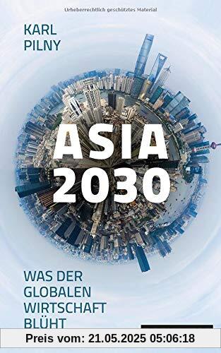 Asia 2030: Was der globalen Wirtschaft blüht