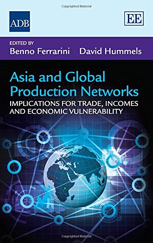 Asia and Global Production Networks: Implications for Trade, Incomes and Economic Vulnerability Asia and Global Production Networks: Implications for Trade, Incomes and Economic Vulnerability von Edward Elgar Publishing
