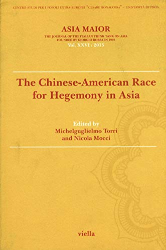 Asia maior. The chinese-american race for hegemony in Asia. The chinese-american race for hegemony in Asia (2015) (Vol. 26) (Asia major) von Viella