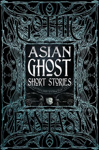 Asian Ghost Short Stories (The Gothic And Fantasy Collection) von Flame Tree Publishing