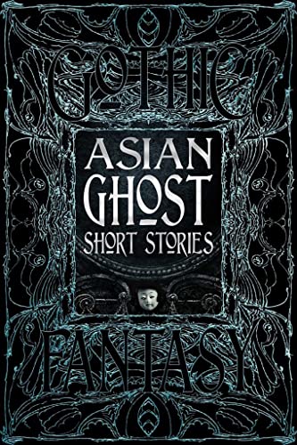 Asian Ghost Short Stories (The Gothic And Fantasy Collection) von Flame Tree Publishing