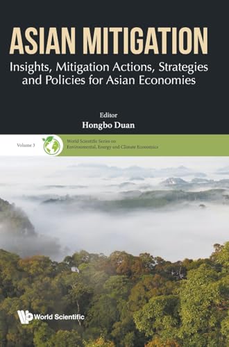 Asian Mitigation: Insights, Mitigation Actions, Strategies and Policies for Asian Economies (World Scientific Series On Environmental, Energy And Climate Economics, Band 3) von World Scientific Publishing Co Pte Ltd
