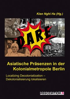 Asiatische Präsenzen in der Kolonialmetropole Berlin von Assoziation A